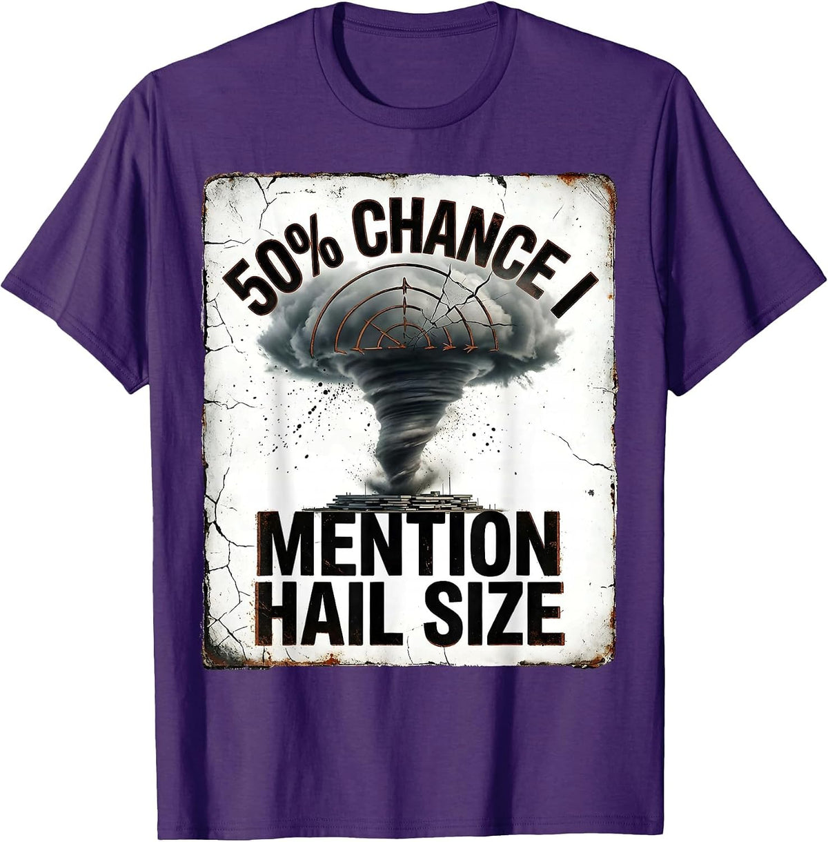 Men's 50% Chance I Mention Hail Size Distressed Meteorology Storm T-Shirt - Purple