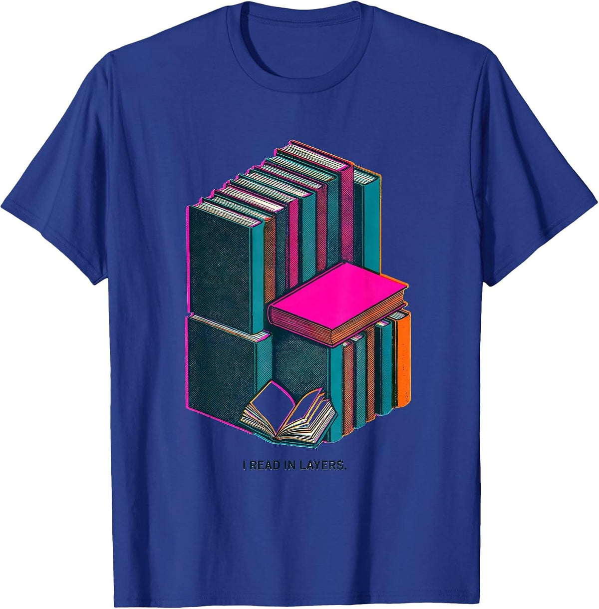 I Read In Layers Funny Bookworm Reader Gift Book Lover T-Shirt - Royal Blue