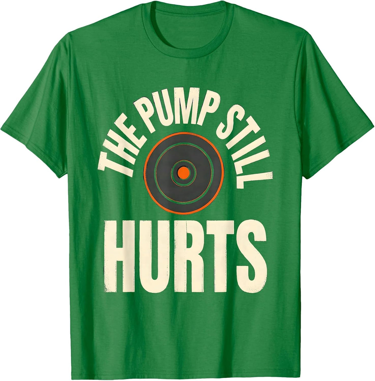 Men's The Pump Still Hurts Funny Gym Workout Weightlifting Humor T-Shirt - Kelly Green
