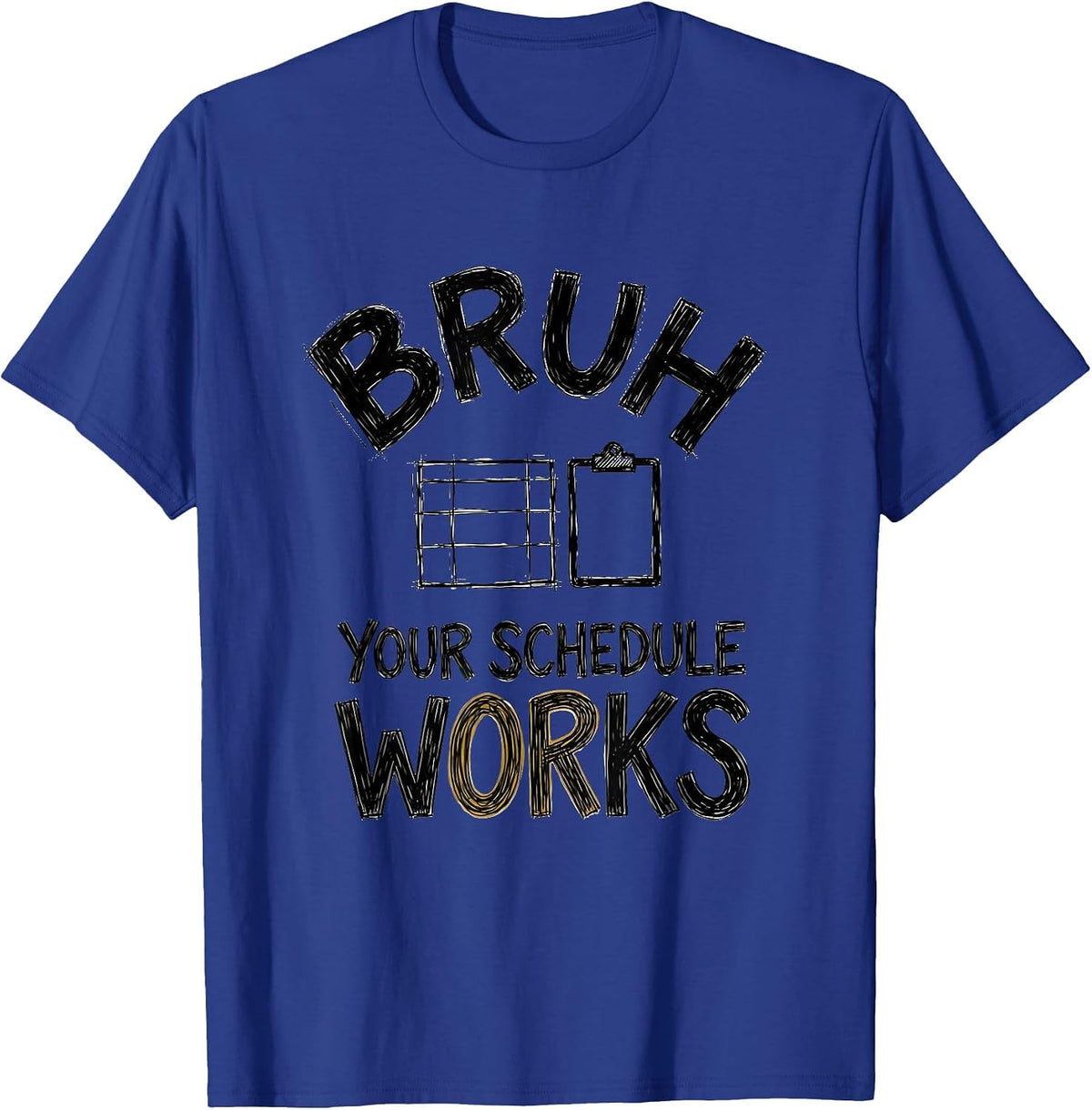 Bruh Your Schedule Works Funny School Counselor Office Humor T-Shirt - Royal Blue