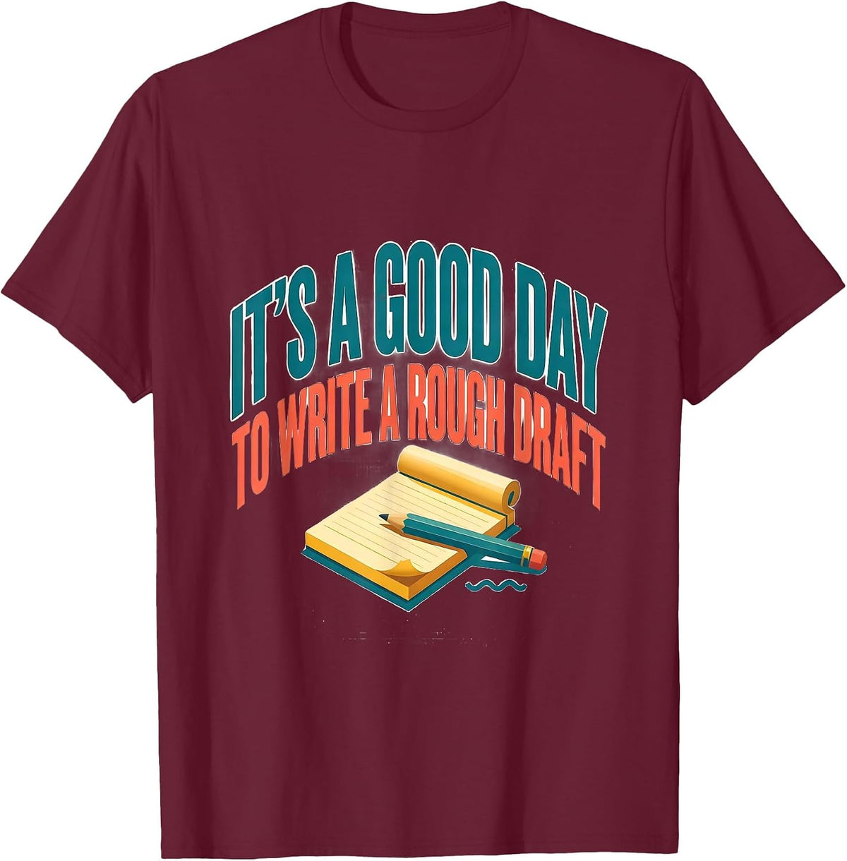 It's A Good Day To Write A Rough Draft Funny Grammar Teacher T-Shirt - Burgundy