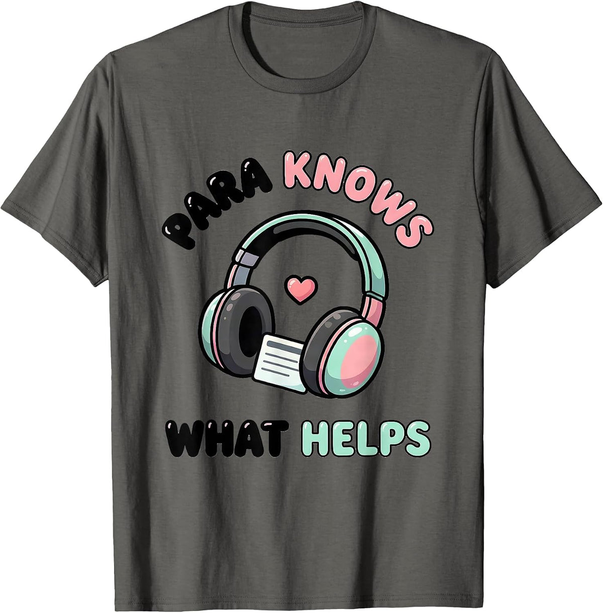 Para Knows What Helps Cute Kawaii Paraeducator Appreciation T-Shirt - Asphalt Grey
