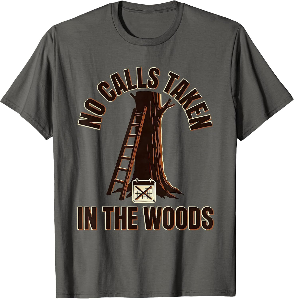 No Calls Taken In The Woods Funny Deer Hunting Camo Dad T-Shirt - Asphalt Grey
