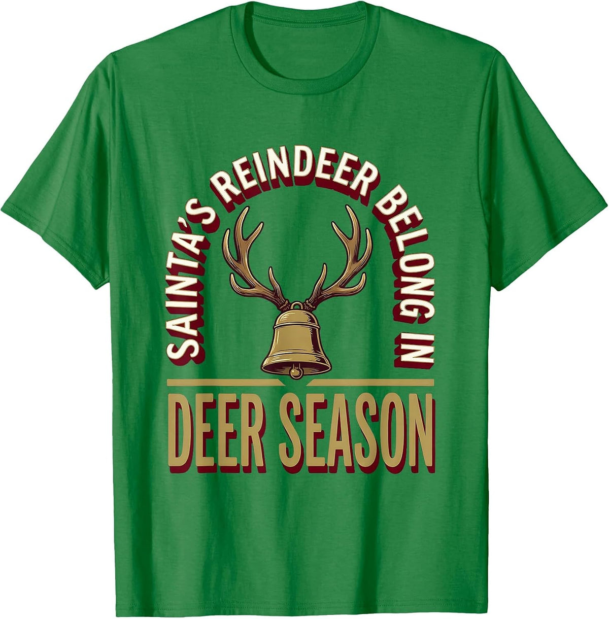 Men's Santa's Reindeer Belong In Deer Season Funny Deer Hunter T-Shirt - Kelly Green