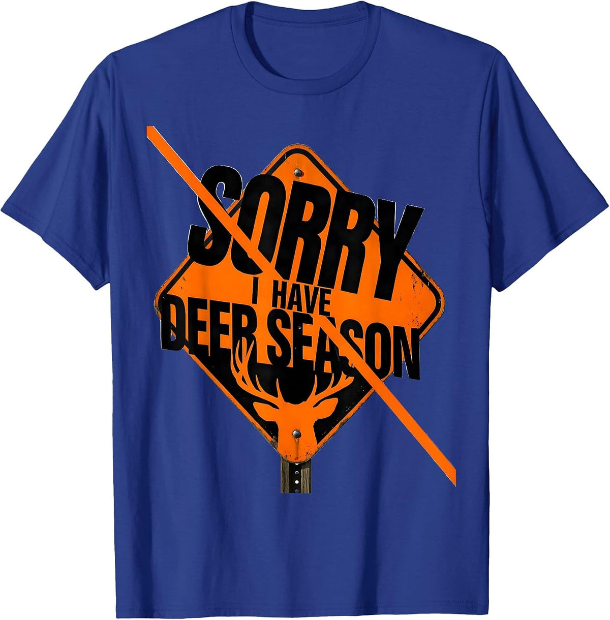 Men's Sorry I Have Deer Season Funny Hunting Dad Deer Hunter Gift T-Shirt - Royal Blue