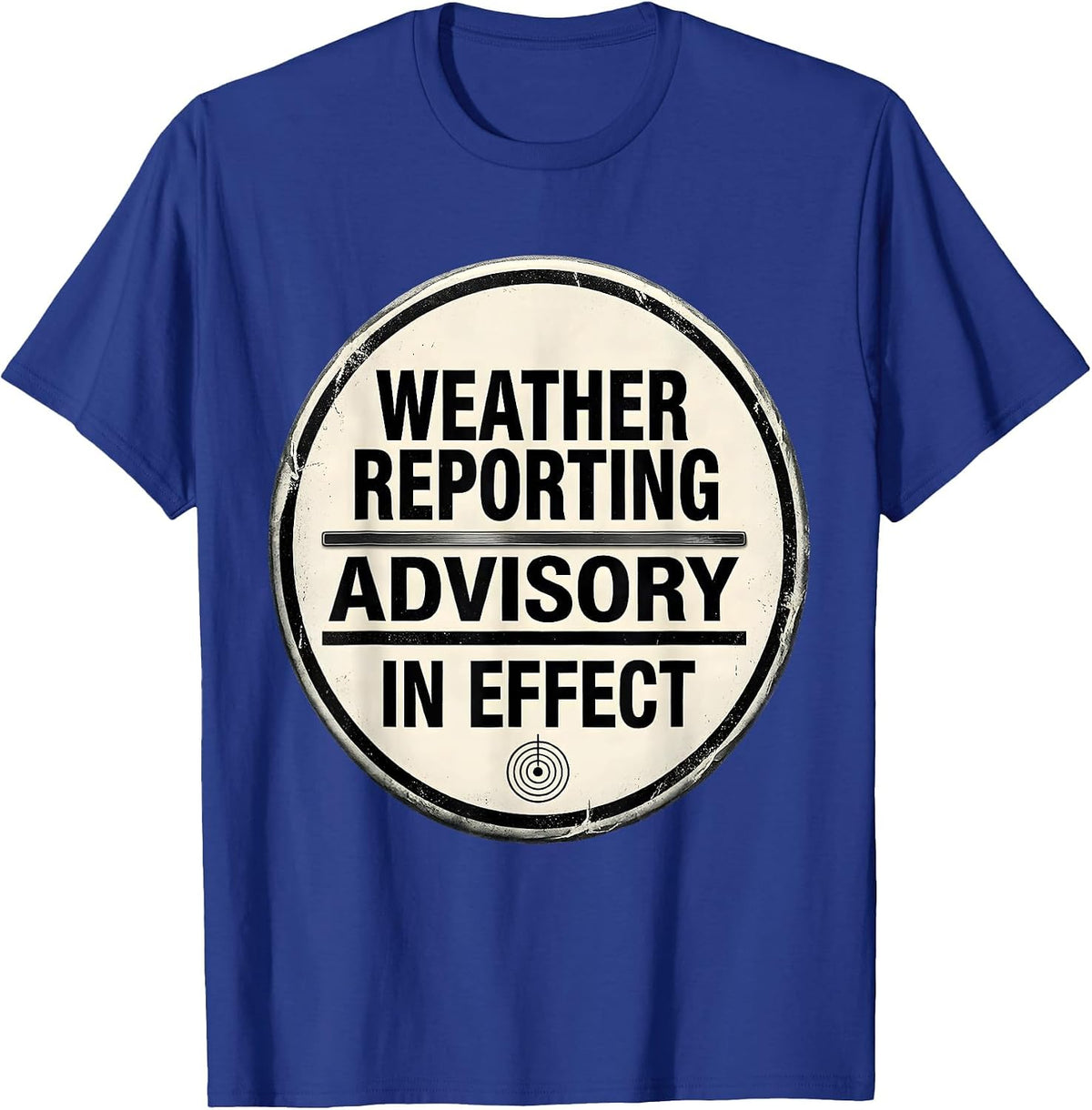 Men's Weather Reporting Advisory In Effect Funny Meteorology Storm T-Shirt - Royal Blue