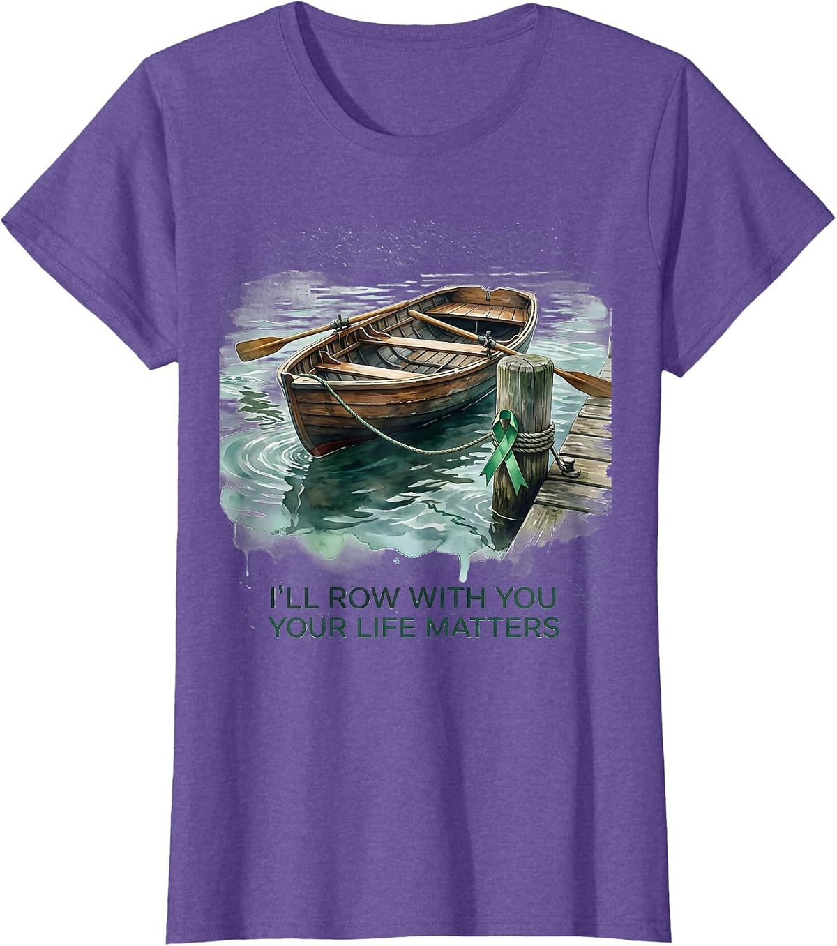 I'll Row With You Your Life Matters Mental Health Awareness T-Shirt - Purple Heather
