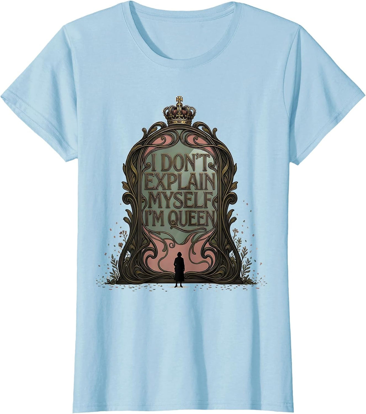 Women's I Don't Explain Myself, I'm Queen Art Nouveau Sassy Queen T-Shirt - Baby Blue
