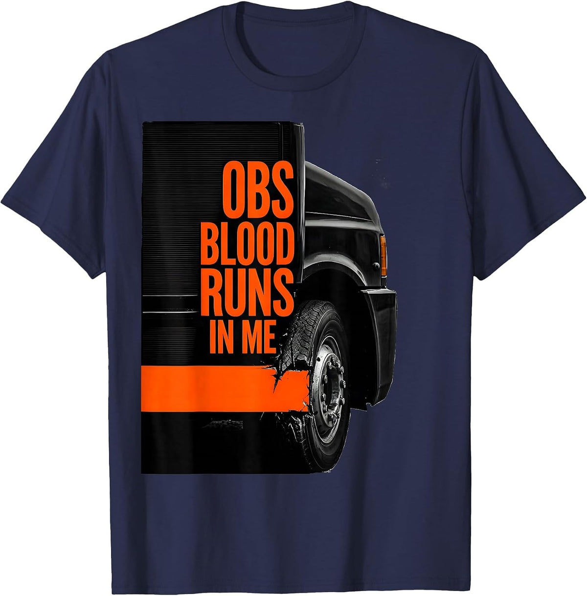Men's OBS Blood Runs In Me Funny Trucker Pickup Truck Owner Humor T-Shirt - Navy Blue
