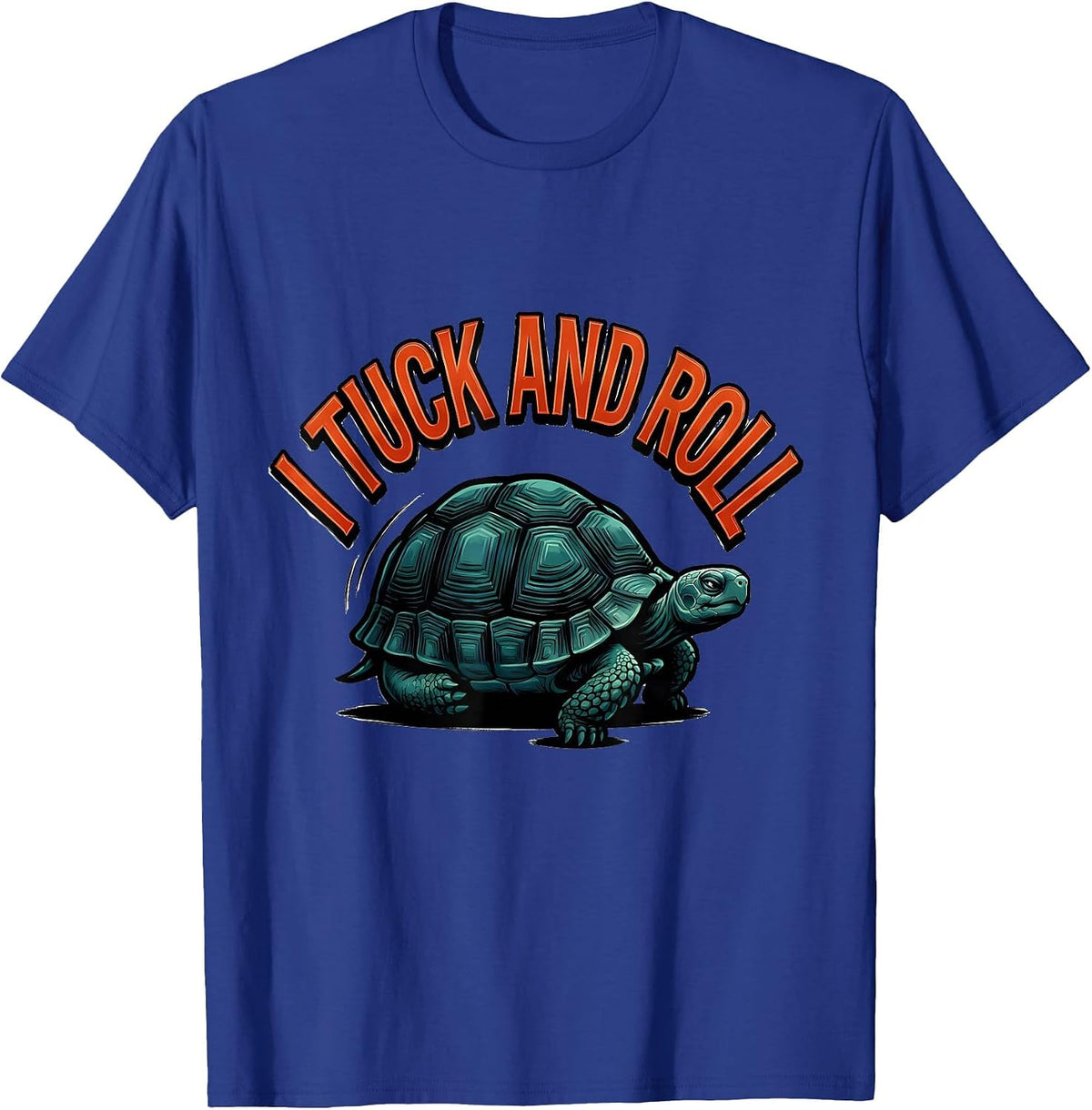 Men's I Tuck And Roll Funny Tortoise Lover Pet Owner Humor T-Shirt - Royal Blue