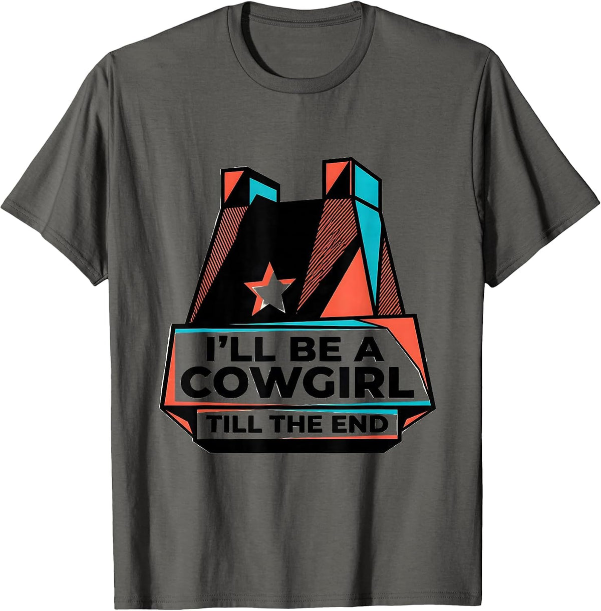 I'll Be A Cowgirl Till The End Geometric Western Rodeo Pride T-Shirt - Asphalt Grey