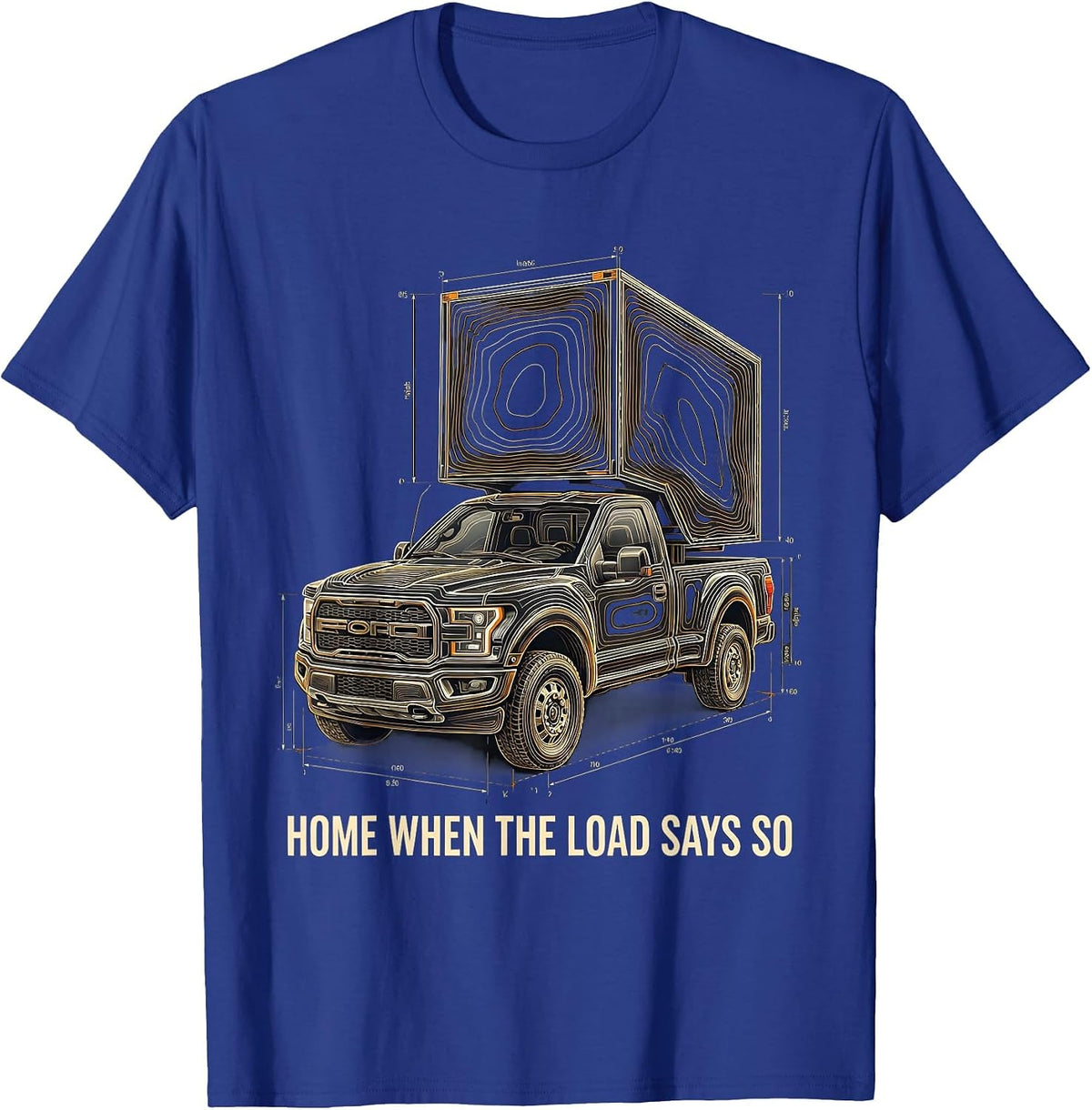 Men's Home When The Load Says So Funny Diesel Trucker Pickup Truck T-Shirt - Royal Blue