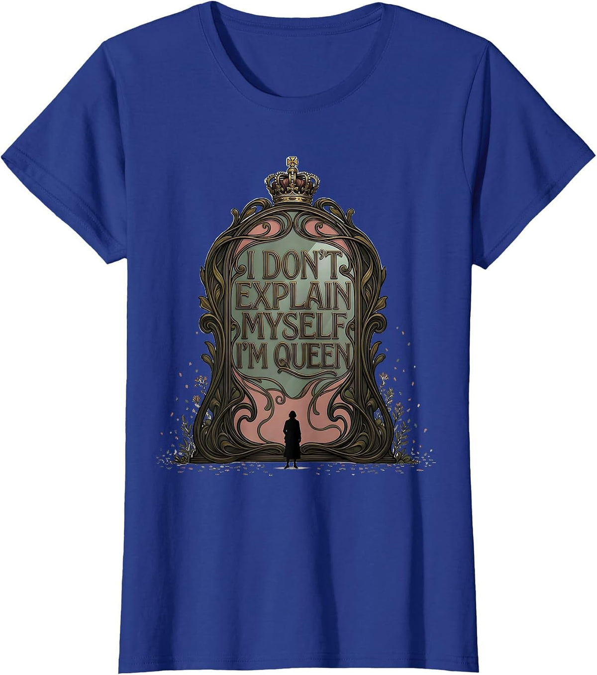 Women's I Don't Explain Myself, I'm Queen Art Nouveau Sassy Queen T-Shirt - Royal Blue