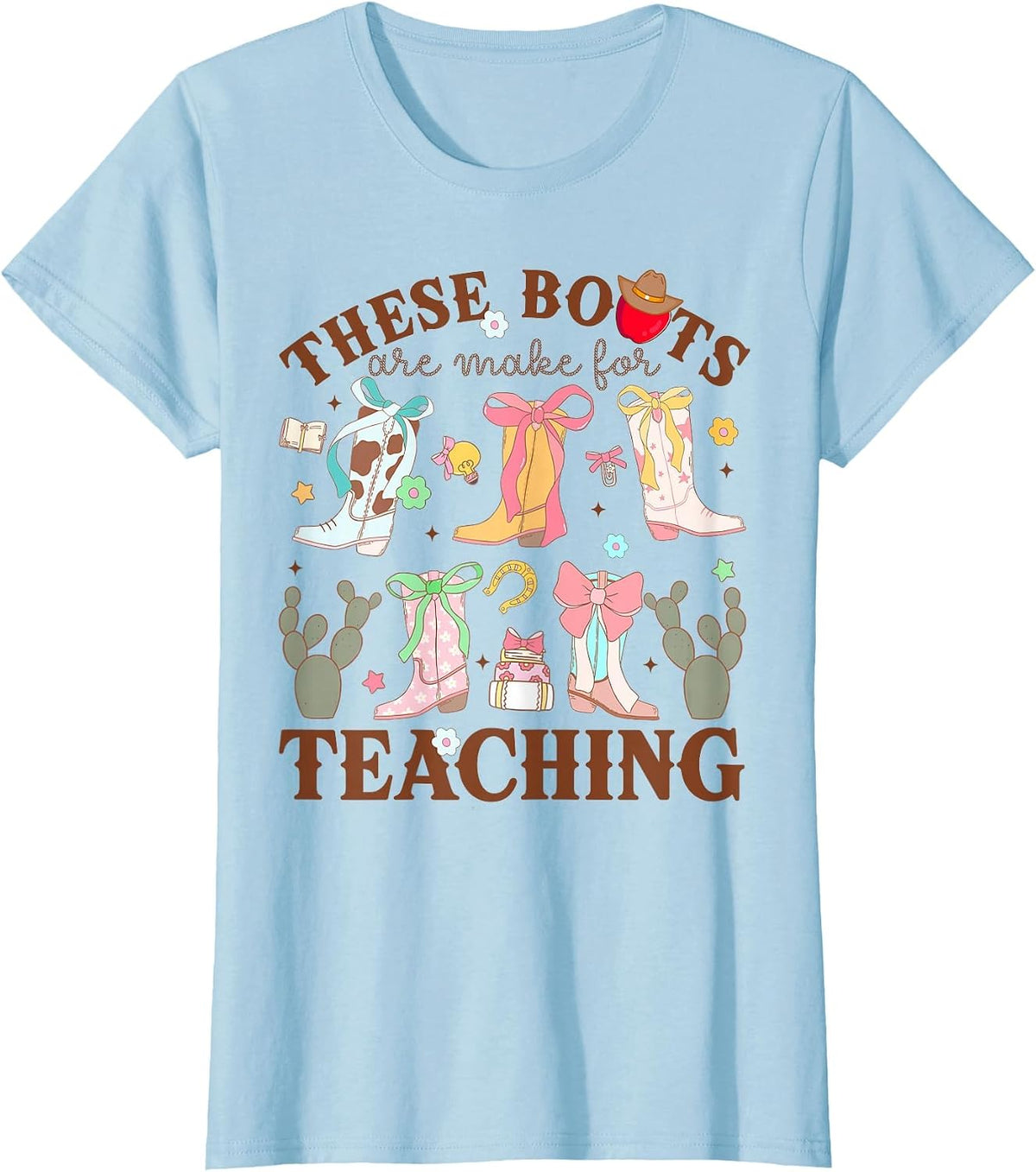 These Boots are Made for Teaching Western Cowgirl Teacher T-Shirt - Baby Blue