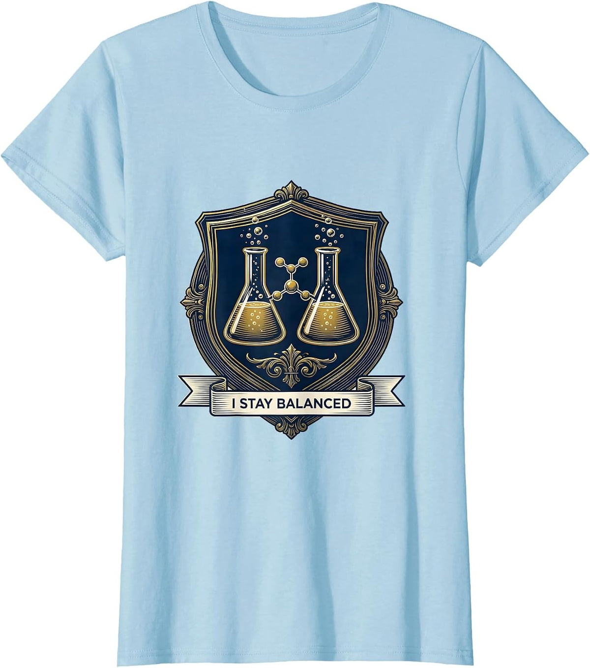 Women's I Stay Balanced Funny Chemistry Geek Science Lover Gift T-Shirt - Baby Blue