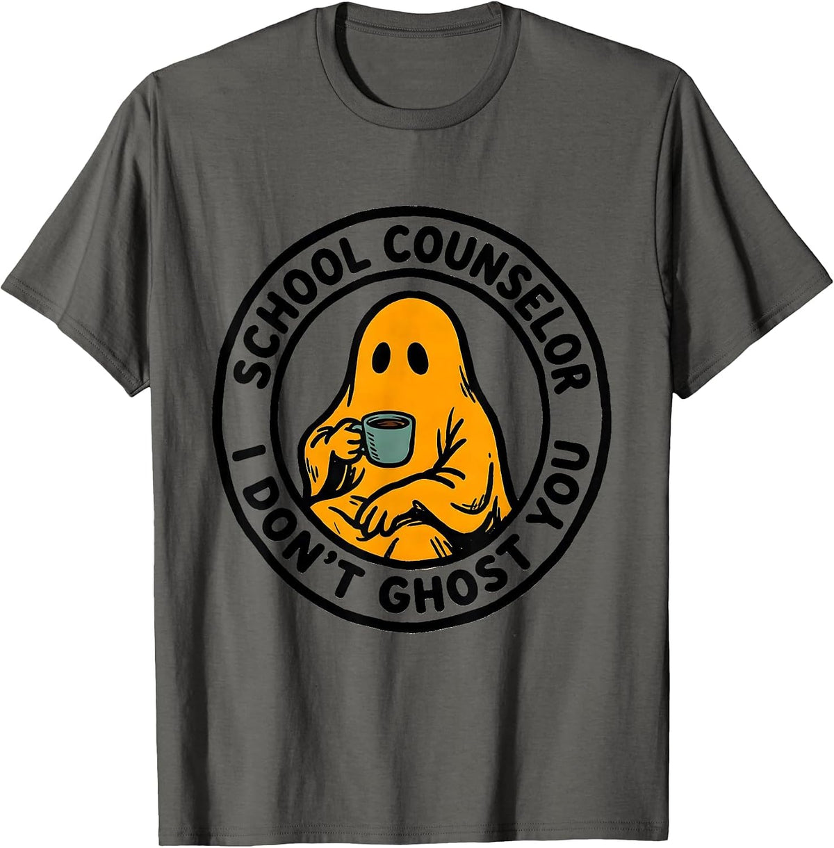 School Counselor I Don't Ghost You Funny Halloween Mental T-Shirt - Asphalt Grey