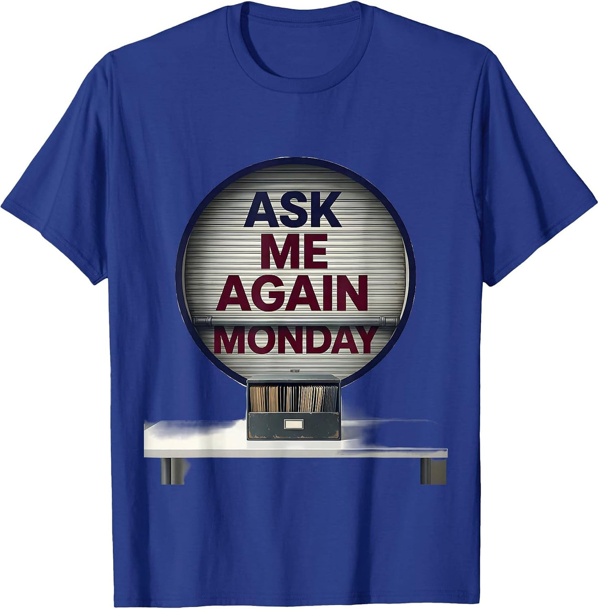 Ask Me Again Monday Deadpan School Counselor Schedule Joke T-Shirt - Royal Blue