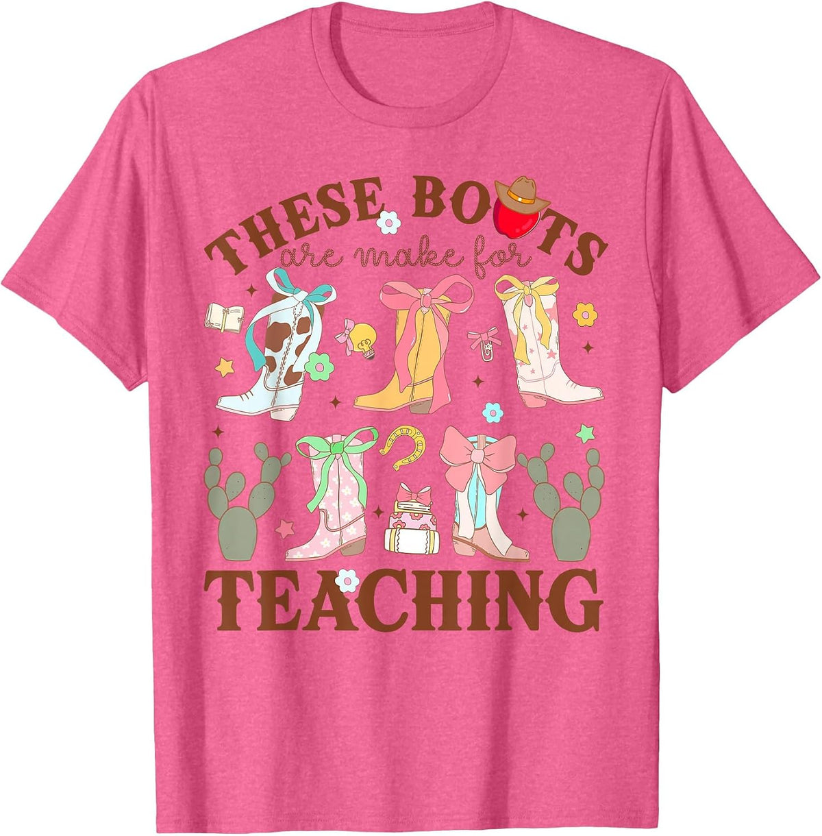 These Boots are Made for Teaching Western Cowgirl Teacher T-Shirt - Pink Heather
