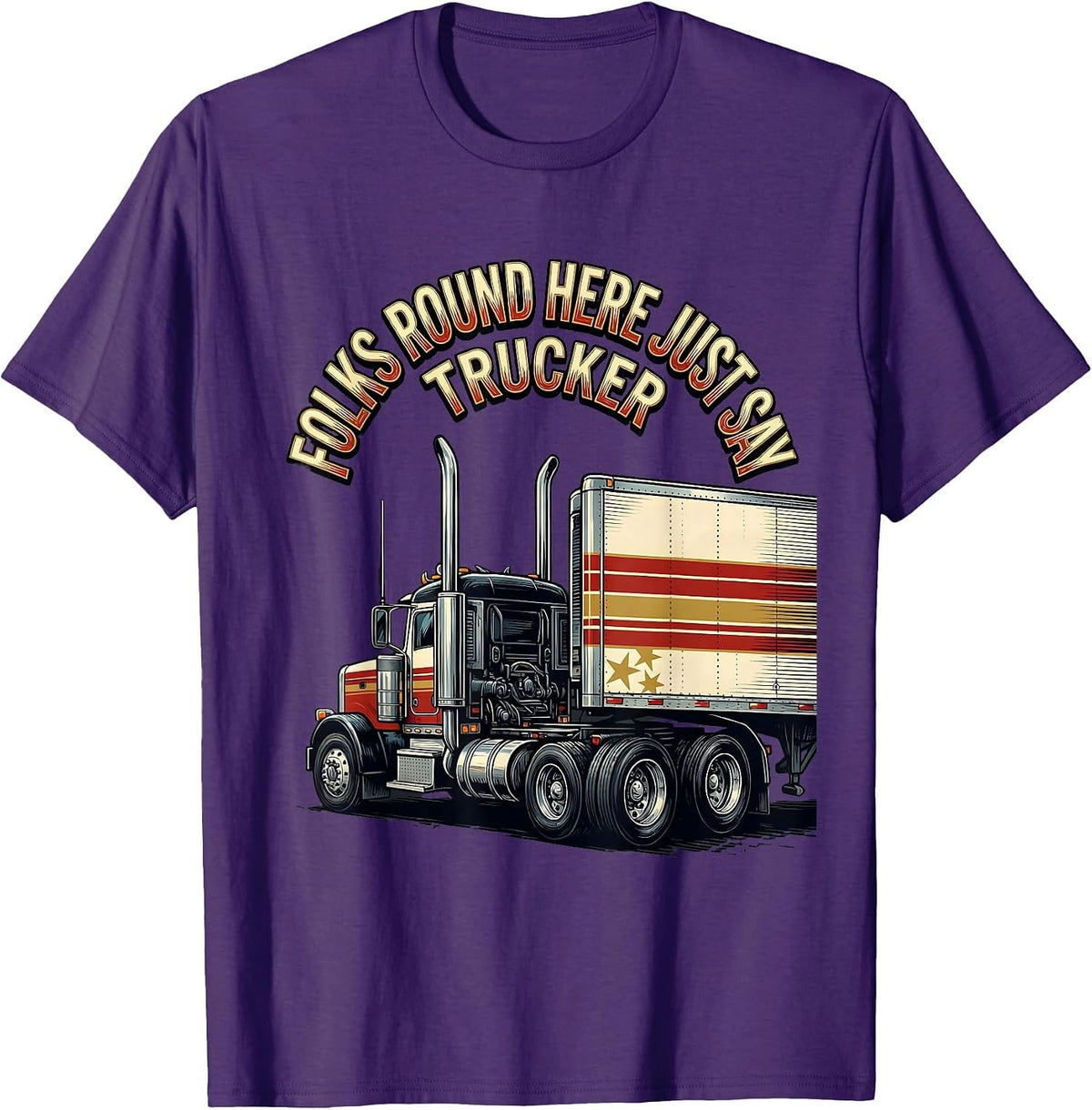 Folks Round Here Just Say Trucker Patriotic Semi Truck T-Shirt - Purple
