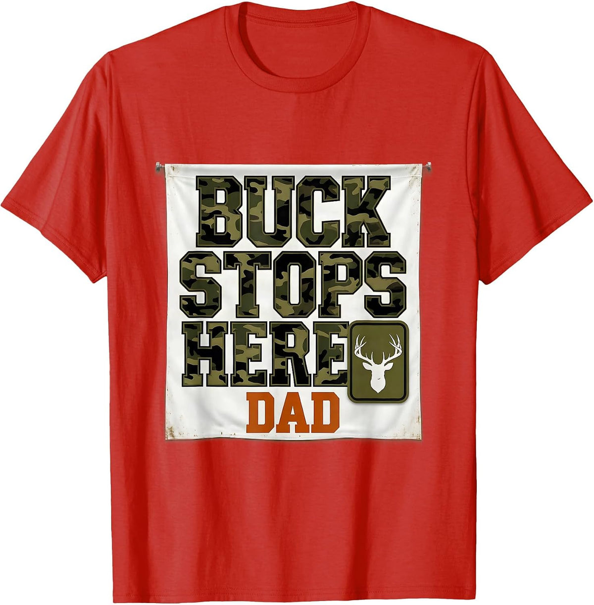 Men's Buck Stops Here Dad Camo Deer Hunting Humor T-Shirt - Red