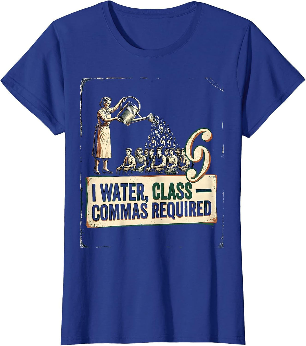 Women's I Water Class Commas Required Funny Grammar Teacher Humor T-Shirt - Royal Blue
