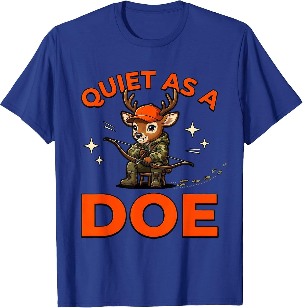 QUIET AS A DOE Funny Deer Hunter Hunting Gift T-Shirt - Royal Blue