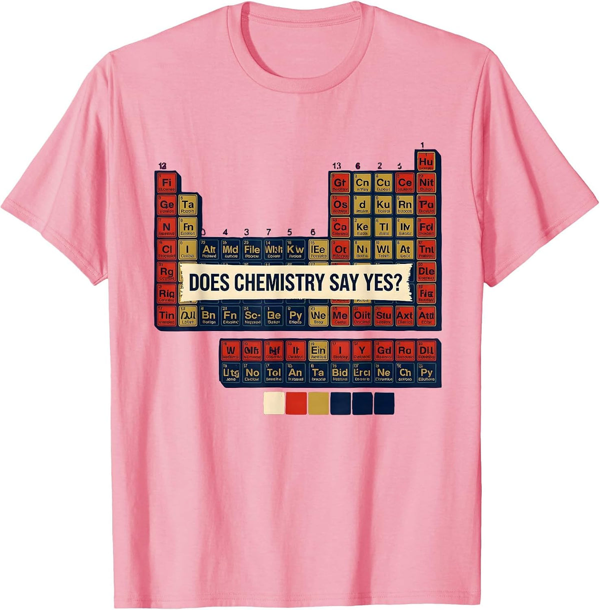Men's Does Chemistry Say Yes Funny Periodic Table Science Teacher T-Shirt - Pink