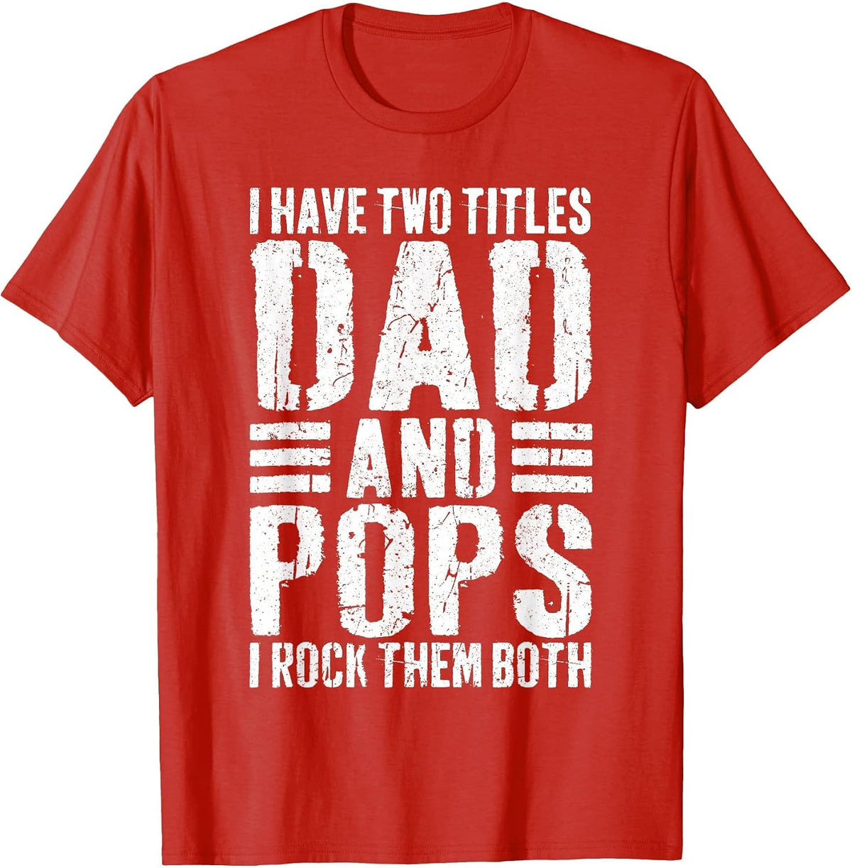 I Have Two Titles Dad and Pops Shirt I Rock Them Both Men T-Shirt - Red