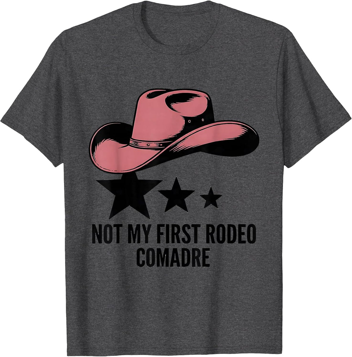 Men's Not My First Rodeo Comadre Cowgirl Hat Birthday Party Family T-Shirt - Dark Heather Grey