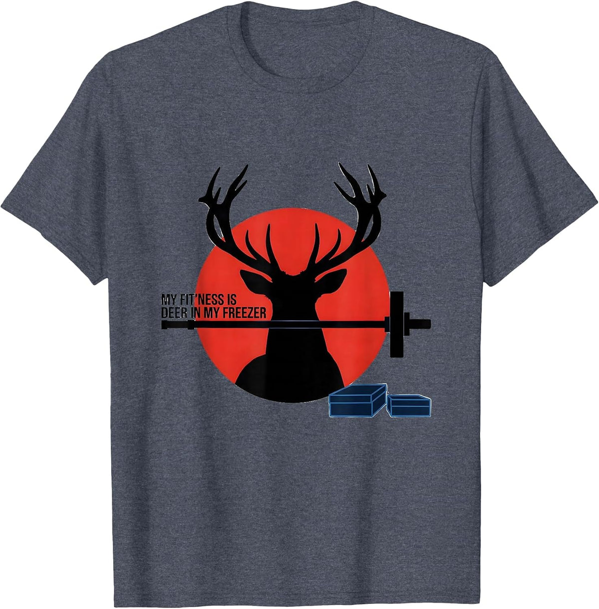 My Fit'ness Is Deer In My Freezer Funny Hunting Dad Joke T-Shirt - Heather Blue