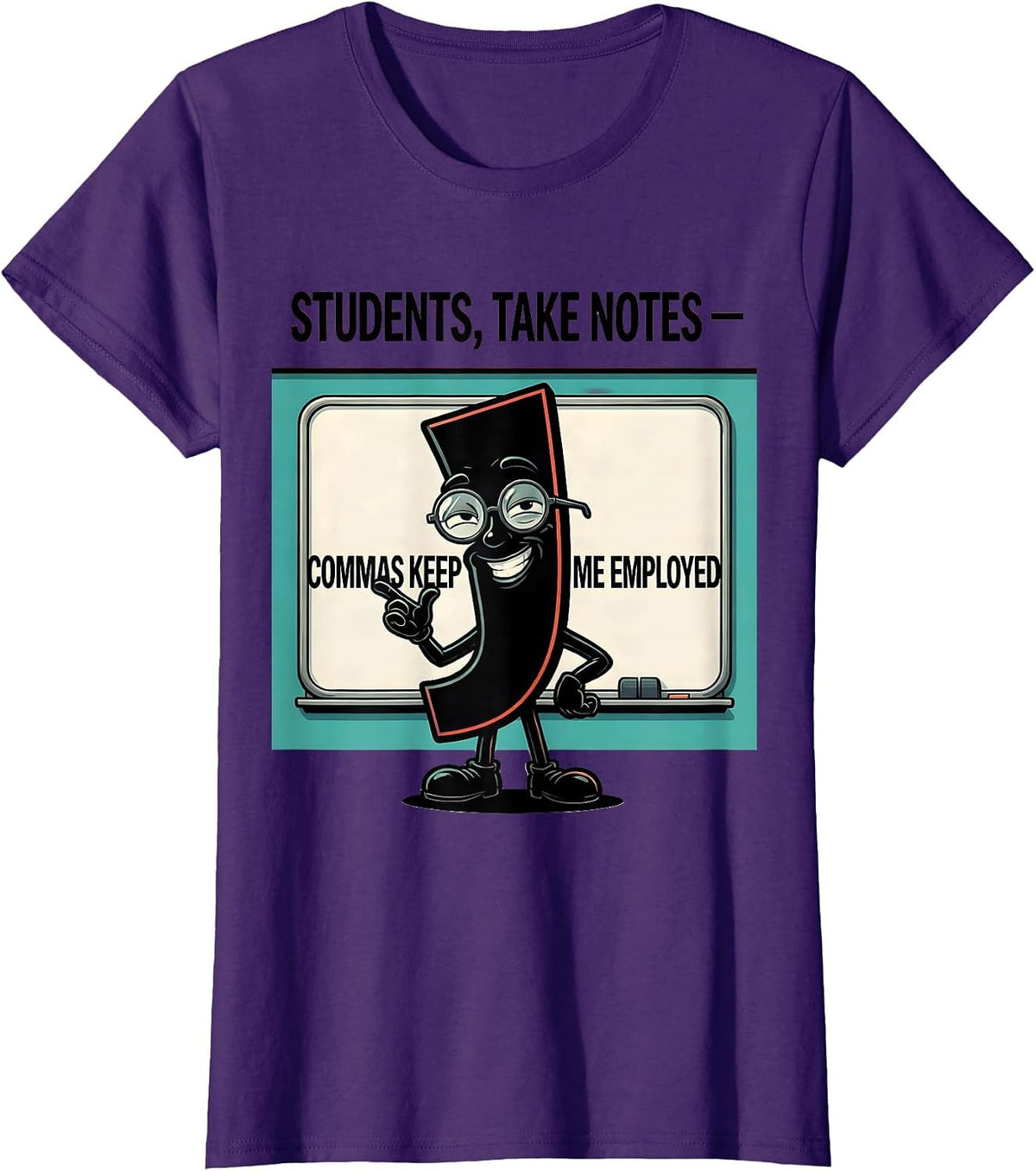 Women's Students Take Notes Commas Keep Me Employed Funny Teacher T-Shirt - Purple
