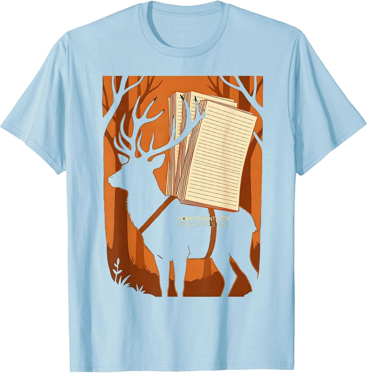 Born To Hunt Deer School Comes Next Funny Hunting Youth T-Shirt - Baby Blue