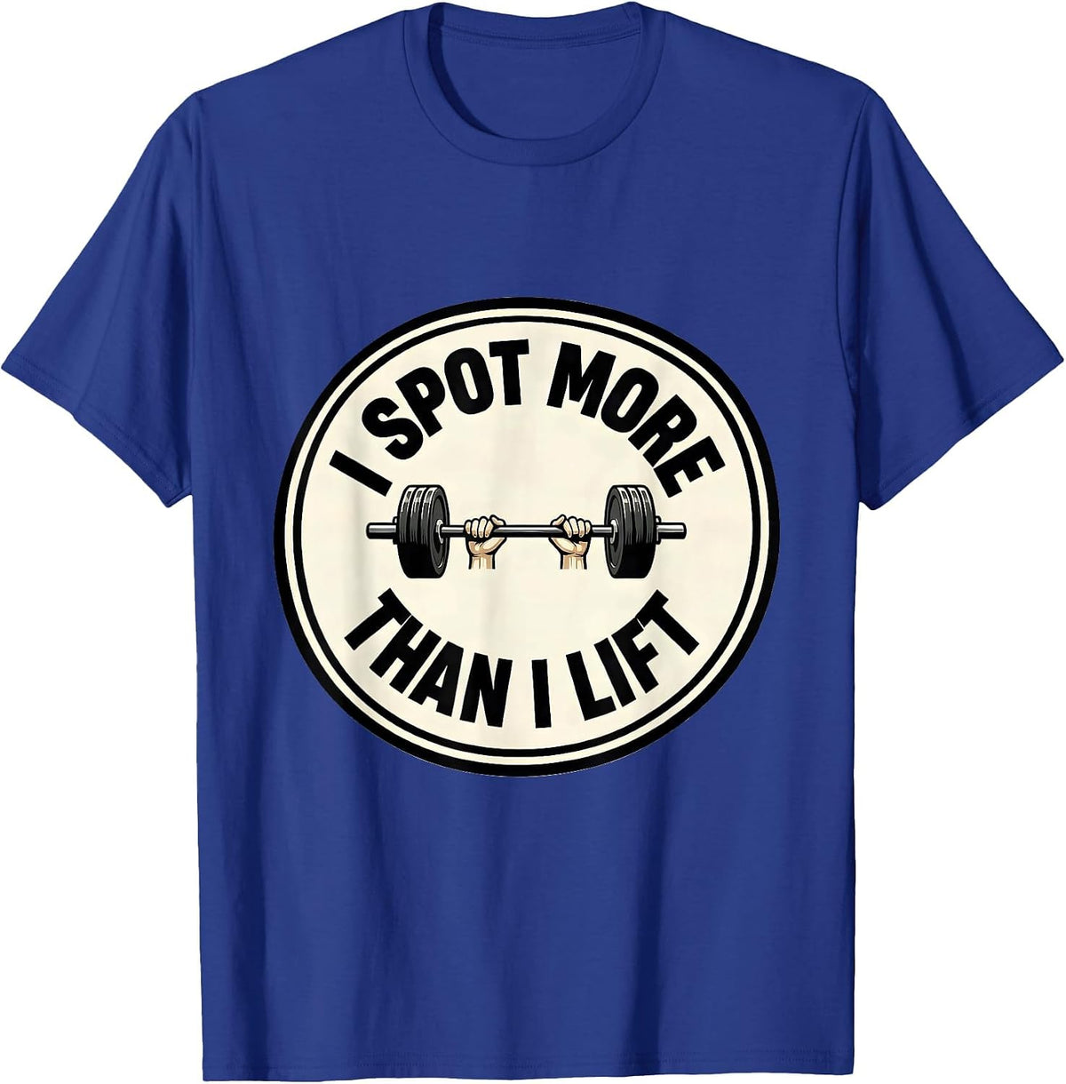 Men's I Spot More Than I Lift Funny Gym Workout Weightlifting T-Shirt - Royal Blue