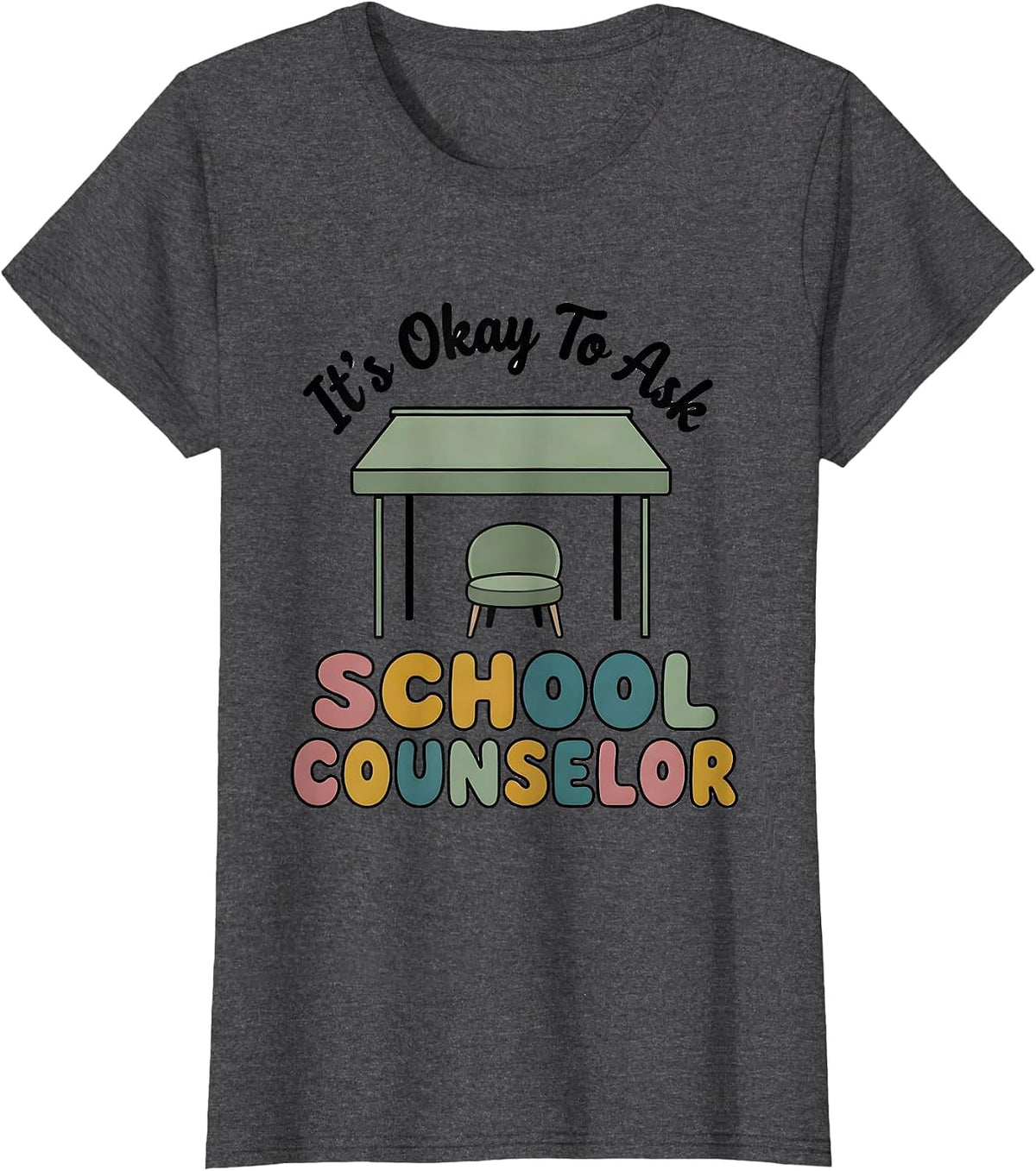 Women's It's Okay To Ask School Counselor Supportive Humor T-Shirt - Dark Heather Grey