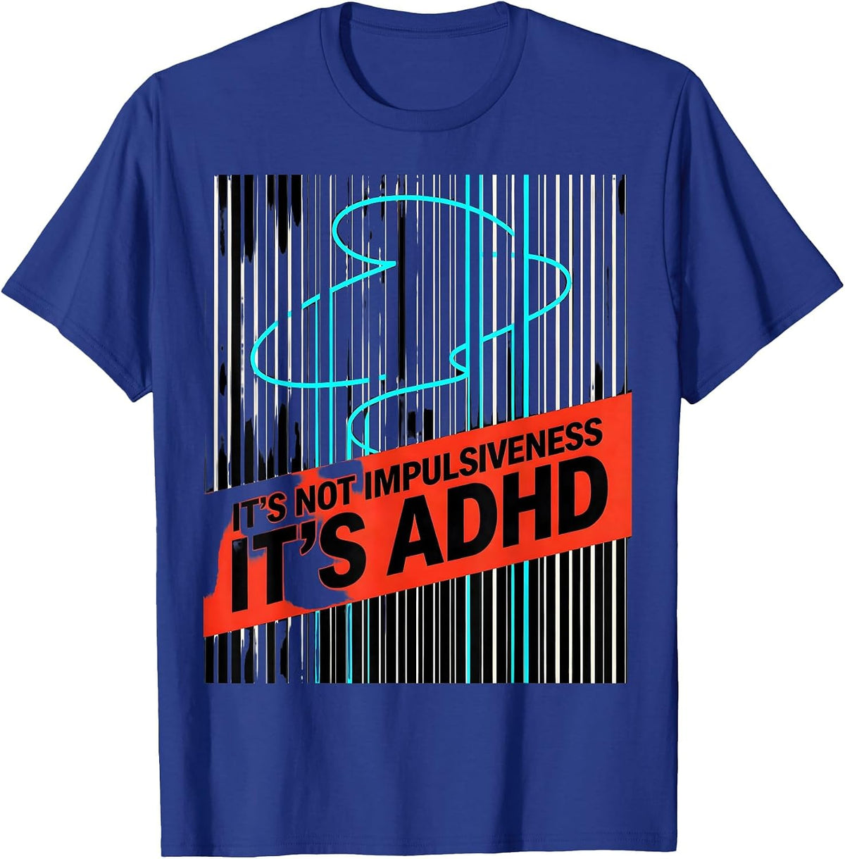 Men's It's Not Impulsiveness It's ADHD Funny Neurodiversity ADHD T-Shirt - Royal Blue