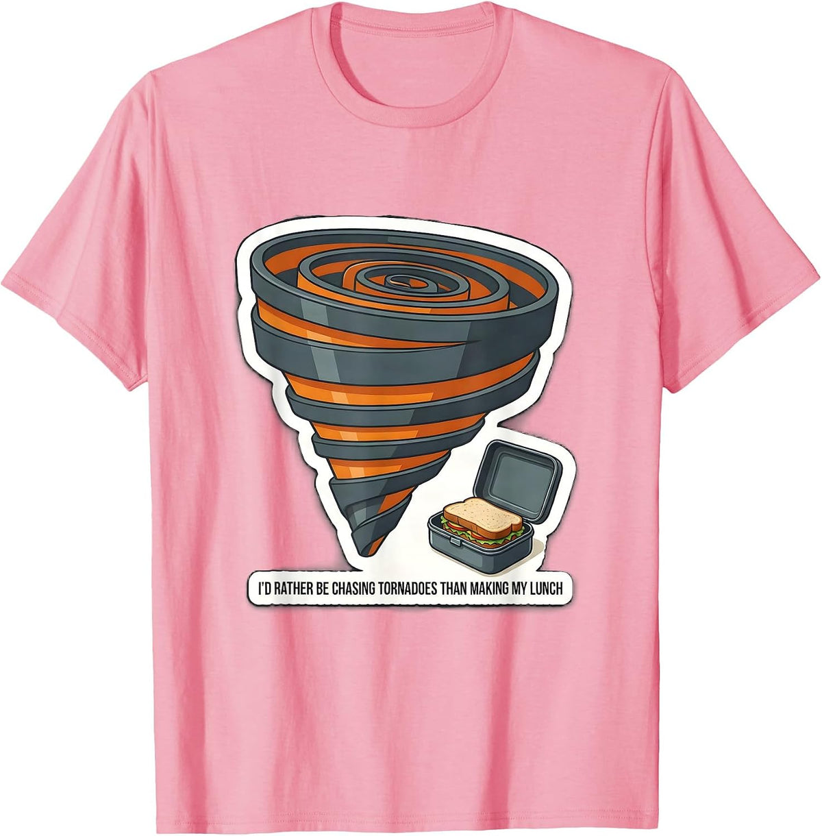 I'd Rather Be Chasing Tornadoes Than Making My Lunch Funny T-Shirt - Pink