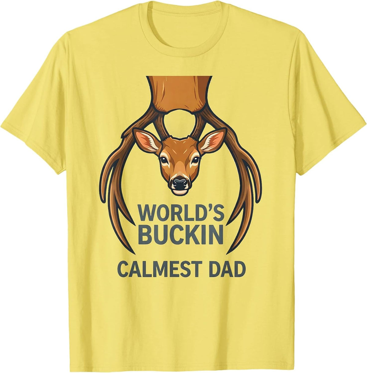 Men's World's Buckin' Calmest Dad Funny Deer Hunting Dad Humor T-Shirt - Lemon Yellow