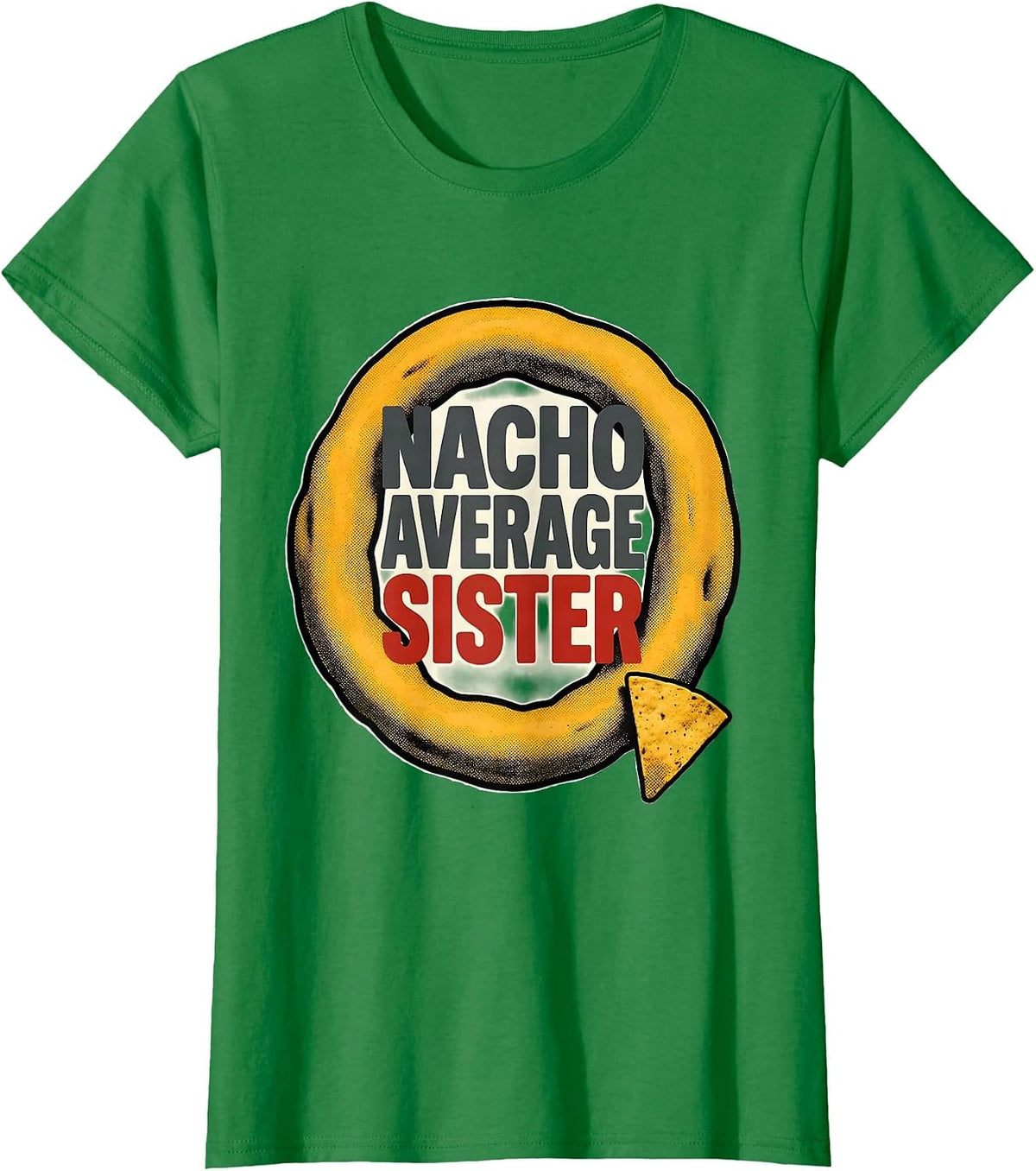 Women's Nacho Average Sister Funny Cinco De Mayo Mexican Fiesta Gift T-Shirt - Kelly Green