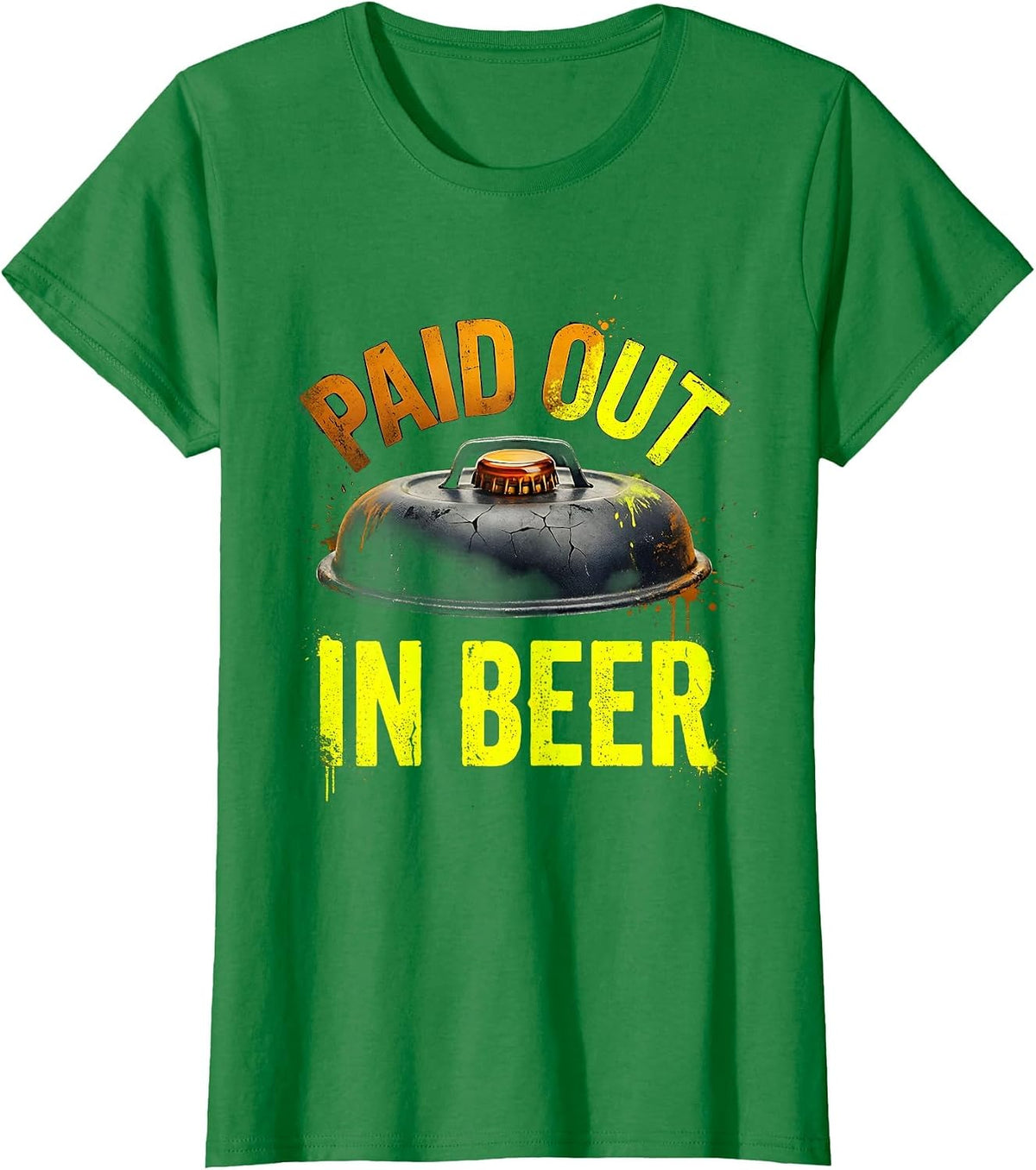Women's Paid Out In Beer Distressed Grill Humor Labor Day Cookout T-Shirt - Kelly Green