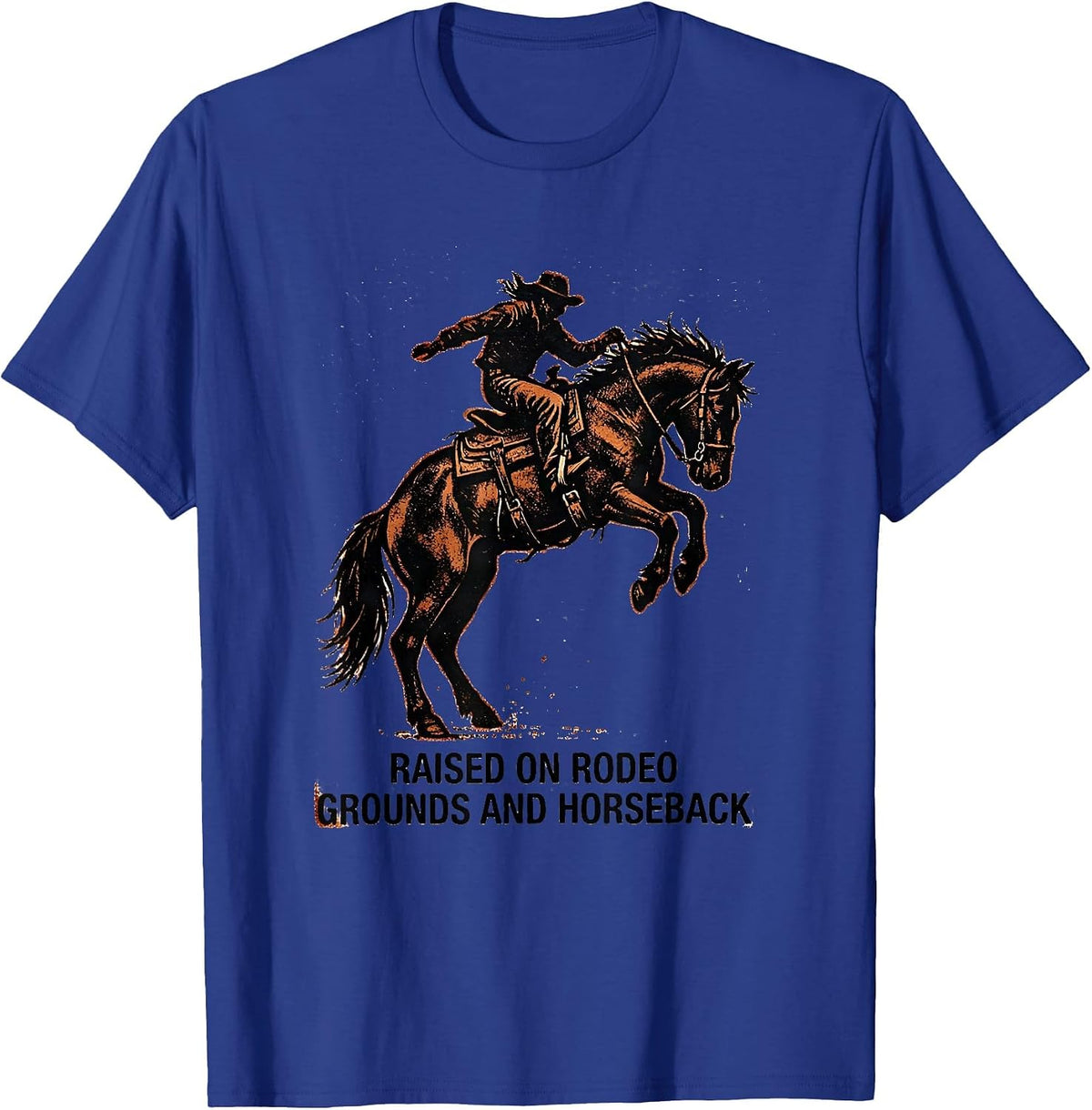Men's Raised On Rodeo Grounds And Horseback Western Cowgirl Horse T-Shirt - Royal Blue