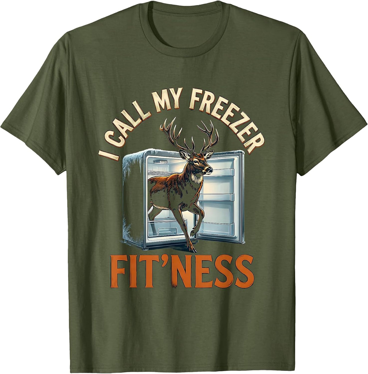 Men's I Call My Freezer Fit'ness Funny Deer Hunting Dad Joke T-Shirt - Olive Green