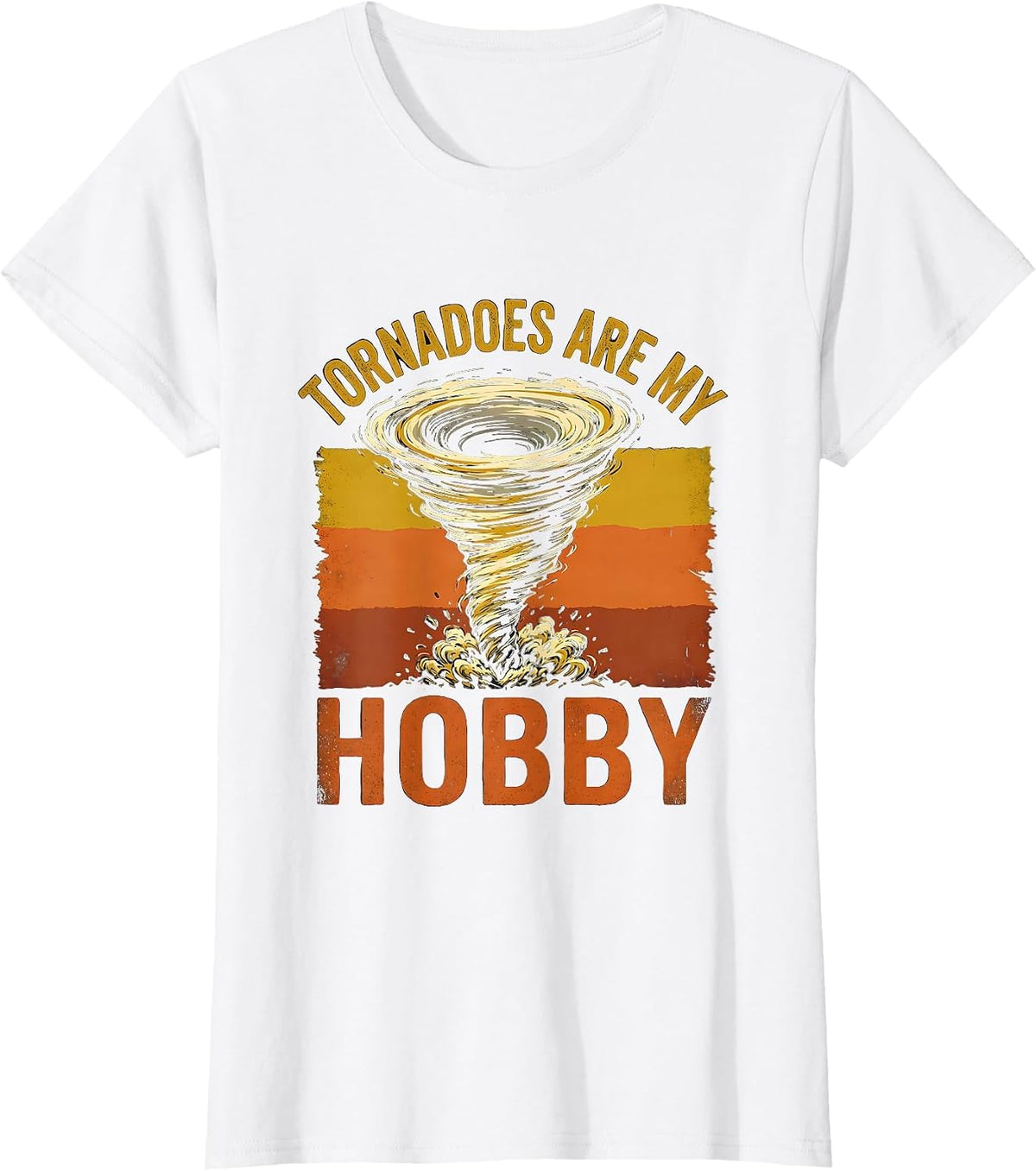 Tornadoes Are My Hobby Funny Storm Chaser Meteorology T-Shirt - White