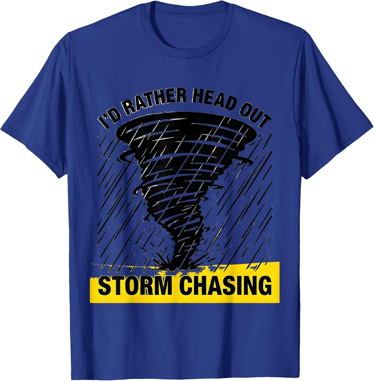 Men's I'd Rather Head Out Storm Chasing Stencil Graphic Storm T-Shirt - Royal Blue