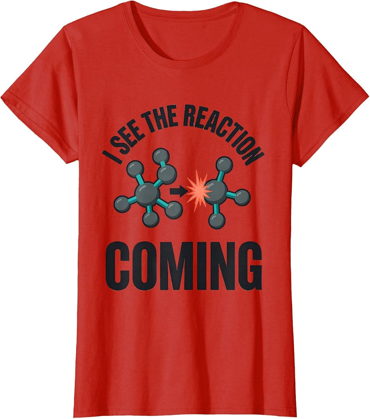 I See The Reaction Coming Funny Chemistry Nerd Science Humor T-Shirt - Red