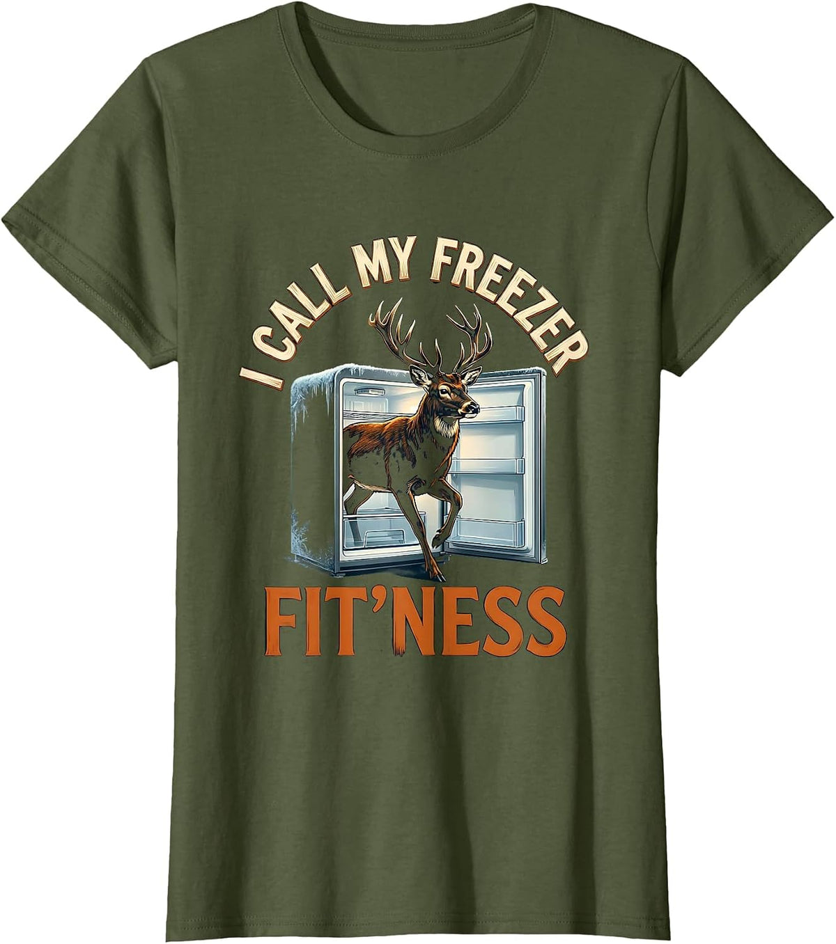 Women's I Call My Freezer Fit'ness Funny Deer Hunting Dad Joke T-Shirt - Olive Green