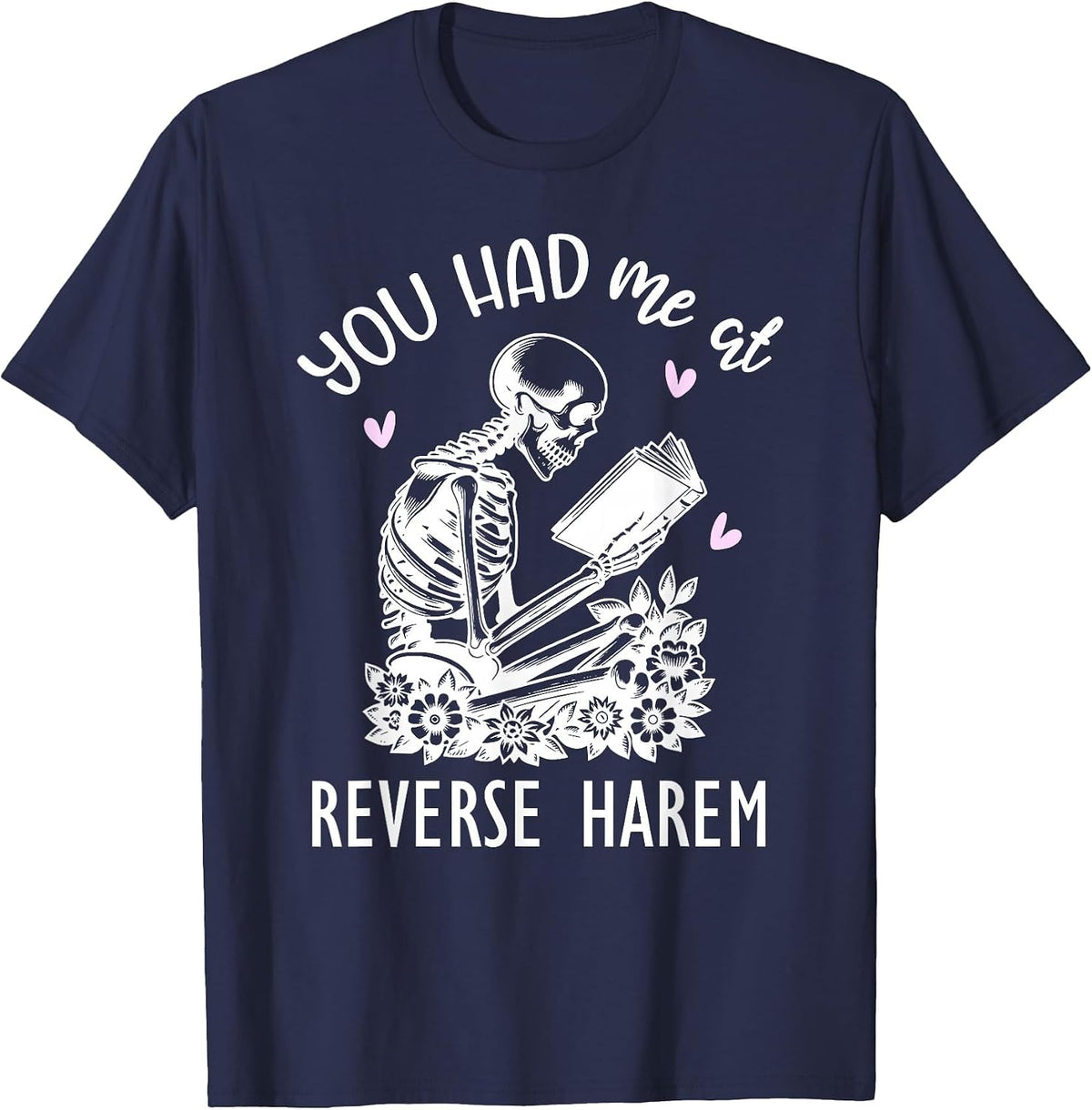 You Had Me At Reverse Harem Smutty Dark Romance Spicy Books T-Shirt - Navy Blue