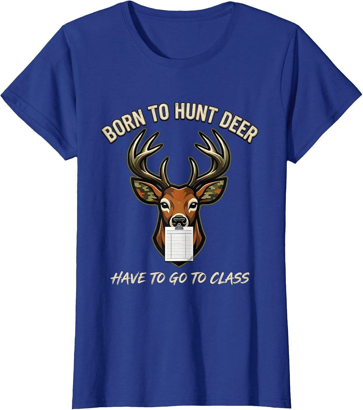 Women's Born To Hunt Deer Have To Go To Class Funny Hunting Youth T-Shirt - Royal Blue