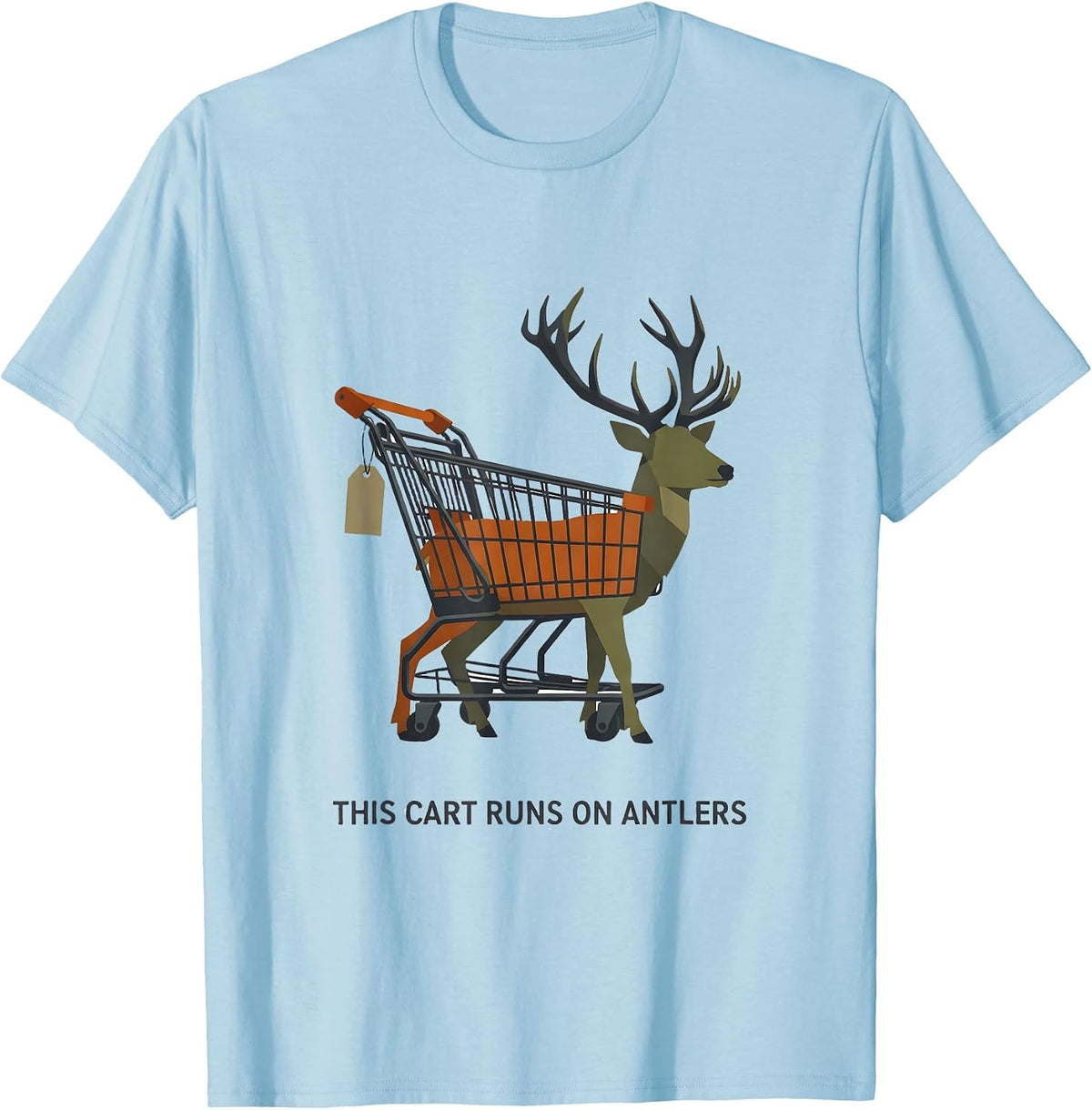 Men's This Cart Runs On Antlers Funny Deer Hunting Dad Joke T-Shirt - Baby Blue
