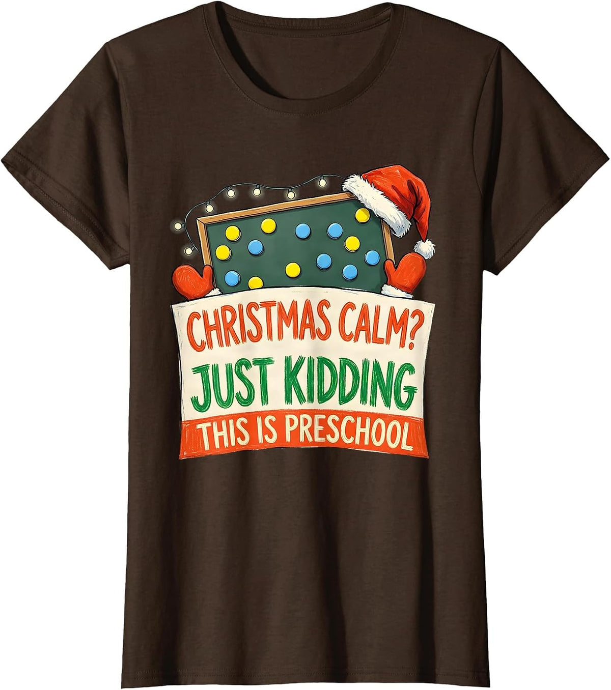 Women's Christmas Calm? Just Kidding, This Is Preschool Funny T-Shirt - Brown