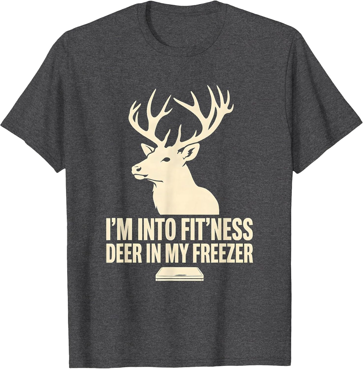 I'm Into Fit'ness Deer In My Freezer Funny Hunting Dad Joke T-Shirt - Dark Heather Grey